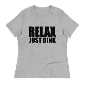 Athletic Heather Relax, Just Dink women’s tee in a textured flat lay, with bold black RELAX JUST DINK lettering.