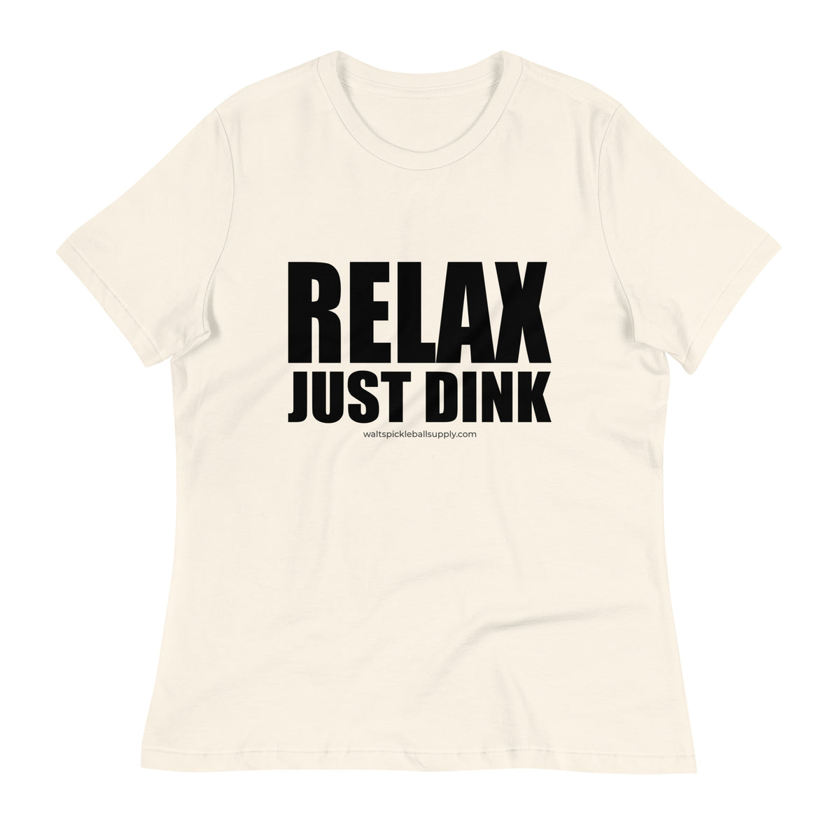 Natural Relax Just Dink Women's Tee in a textured flat lay, with bold black RELAX JUST DINK lettering.