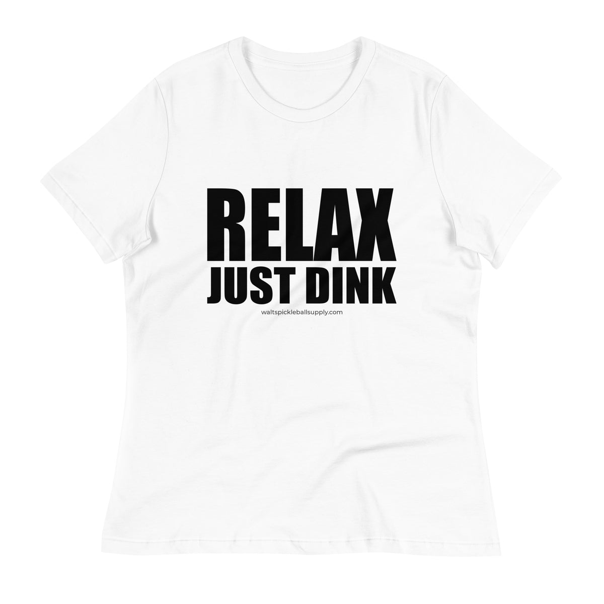 White Relax Just Dink Women's Tee in a textured flat lay, with bold black RELAX JUST DINK lettering.